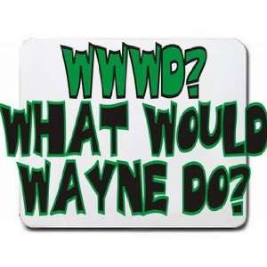  WWWD? What would Wayne do? Mousepad