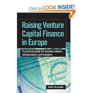  Raising Venture Capital Finance in Europe A Practical 