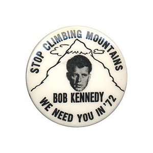 Stop Climbing Mountains Pinback button promoting Robert Kennedy for 