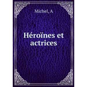  HÃ©roÃ¯nes et actrices A Michel Books
