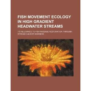 Fish movement ecology in high gradient headwater streams its 