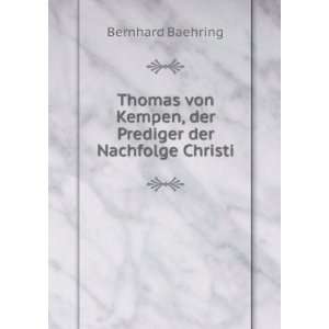   von Kempen, der Prediger der Nachfolge Christi Bernhard Baehring