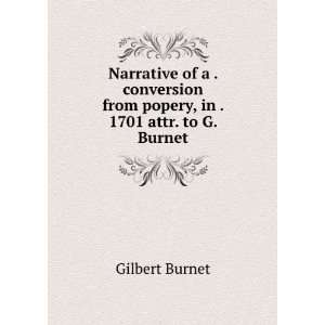   from popery, in . 1701 attr. to G. Burnet. Gilbert Burnet Books