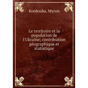  Le territoire et la population de lUkraine; contribution 