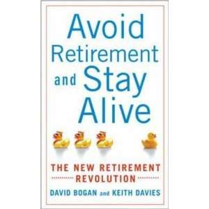   Alive The New Retirement Revolution [Paperback] David Bogan Books