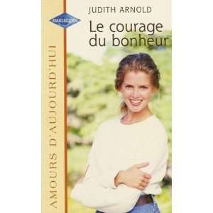    Le courage du bonheur (9782280076029) Judith Arnold Books
