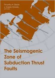 The Seismogenic Zone of Subduction Thrust Faults, (0231138660 