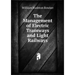   Tramways and Light Railways William Rushton Bowker  Books