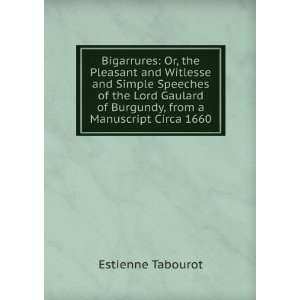 Bigarrures Or, the Pleasant and Witlesse and Simple Speeches of the 