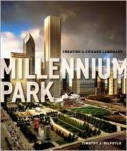 Millennium Park Creating a Chicago Landmark, (0226293491), Timothy J 
