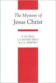 The Mystery of Jesus Christ A Christology and Soteriology Textbook 