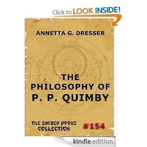 The Philosophy Of P. P. Quimby (The Sacred Books) Annetta Gertrude 