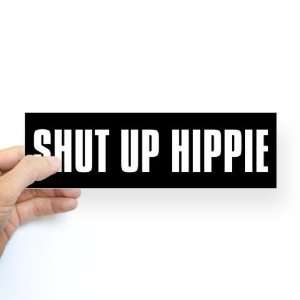   Shut Up Hippie Art Bumper Sticker by  Arts, Crafts & Sewing