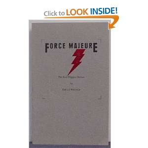    FORCE MAJEURE The Bud Wiggins Stories. Bruce Wagner Books