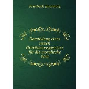   fÃ¼r die moralische Welt Friedrich Buchholz Books