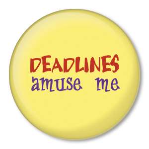 DEADLINES AMUSE ME pin funny button badge writer artist  