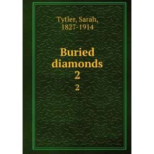  Buried diamonds. 2 Sarah, 1827 1914 Tytler Books