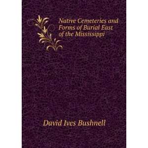   Forms of Burial East of the Mississippi David Ives Bushnell Books