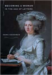 Becoming a Woman in the Age of Letters, (0801475457), Dena Goodman 