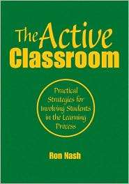 The Active Classroom Practical Strategies for Involving Students in 