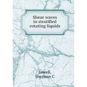    Shear waves in stratified rotating liquids Sherman C Lowell Books