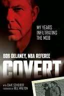   Covert My Years Infiltrating the Mob by Bob Delaney 