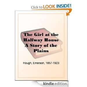 The Girl at the Halfway House A Story of the Plains Emerson Hough 