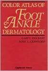 Color Atlas of Foot and Ankle Dermatology, (0397515197), Gary L 