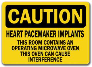 Caution Sign   Pacemaker Implants Room Contains Microwave Oven   10x14 