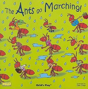   The Ants Go Marching by Dan Crisp, Childs Play 