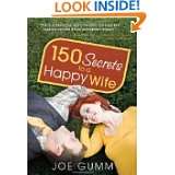 150 Secrets to a Happy Wife by Joe Gumm (Apr 1, 2011)
