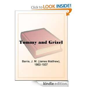 Tommy and Grizel J. M. (James Matthew) Barrie  Kindle 