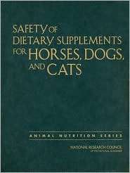 Safety of Dietary Supplements for Horses, Dogs, and Cats, (0309125707 