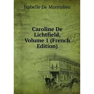  Caroline De Lichtfield, Volume 1 (French Edition 