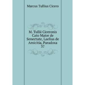  M. Tullii Ciceronis Cato Maior de Senectute, Laelius de 