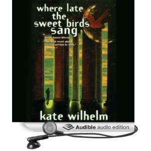  Where Late the Sweet Birds Sang (Audible Audio Edition 