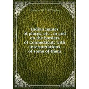  Indian names of places, etc., in and on the borders of 