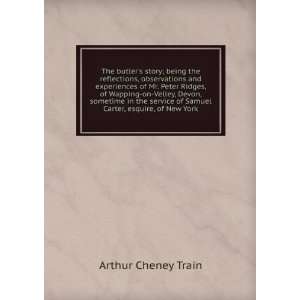   of Samuel Carter, esquire, of New York Arthur Cheney Train Books