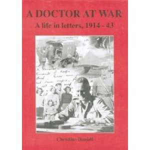   Doctor at War a Life in Letters, 1914 43 Christine Daniell Books