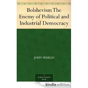 Bolshevism The Enemy of Political and Industrial Democracy John 