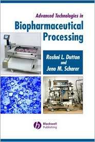 Advanced Technologies in Biopharmaceutical Processing, (0813805171 