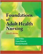 Foundations of Adult Health Nursing, (1428317759), Lois White 