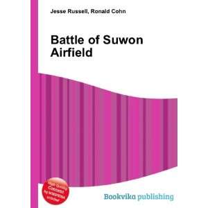  Battle of Suwon Airfield Ronald Cohn Jesse Russell Books