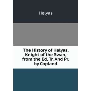   Knight of the Swan, from the Ed. Tr. And Pr. by Copland Helyas Books