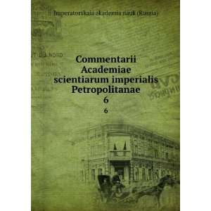   Petropolitanae. 6 Imperatorskaia akademia nauk (Russia) Books