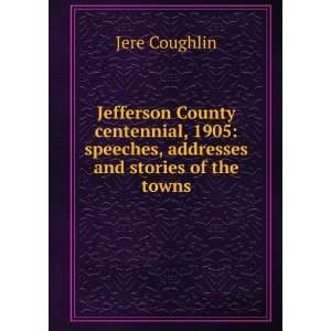    speeches, addresses and stories of the towns. Jere Coughlin Books