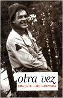 Otra Vez Authorized Edition Ernesto Che Guevara