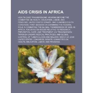  AIDS crisis in Africa health care transmissions hearing 