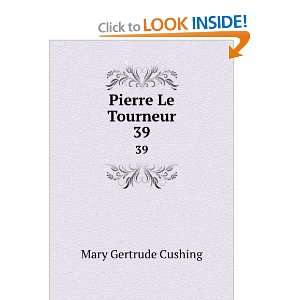  Pierre Le Tourneur, Mary Gertrude Cushing Books