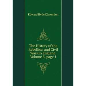 The History of the Rebellion and Civil Wars in England, Volume 3,Â 